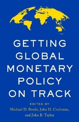 Michael D. Bordo Getting Global Monetary Policy on Track (Gebundene Ausgabe)