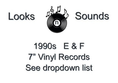 1990s 7'' VINYLS - VARIOUS ARTISTS / TITLES - E & F - EX / VG+
