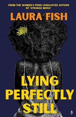Lying Perfectly Still by Dr Laura Fish Paperback Book
