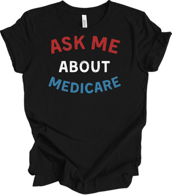 Ask Me About Medicare Insurance Agent Health Consultant Broker T-Shirt Gift