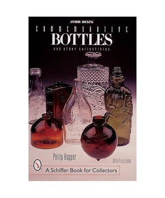 Anchor Hocking Commemorative Bottles: And Other Collectibles, Philip L. Hopper