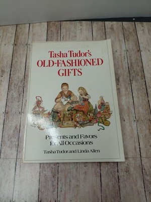 Tasha Tudor's Old-Fashioned Gifts: Presents and Favors for All Occasions Softcov
