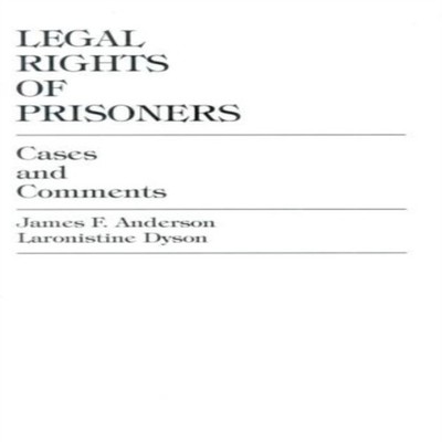 Legal Rights of Prisoners Cases and Comments James F. Anderson Pa