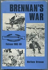 BRENNAN'S WAR: VIETNAM 1965-1969 By Matthew Brennan - Hardcover **Excellent**