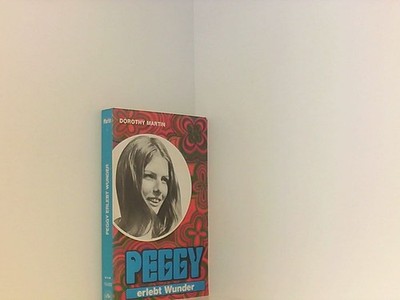 Peggy erlebt Wunder. Dorothy Martin. [Aus d. Amerikan. von Marga Schmoll] Schmol