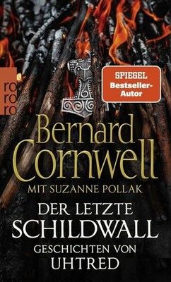 Der letzte Schildwall: Geschichten von Uhtred | Bernard Cornwell, Suzanne Pollak