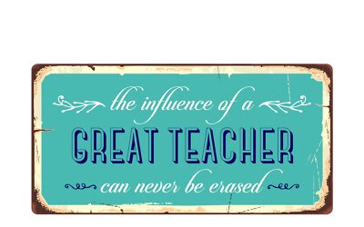 2580HS The Influence Of A Great Teacher Can Never Be Erased 5''x10'' Novelty Sign