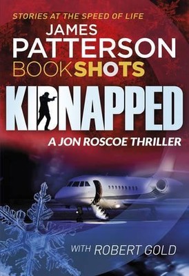 Kidnapped: BookShots (A Jon Roscoe Thriller) by Patterson, James Book The Fast