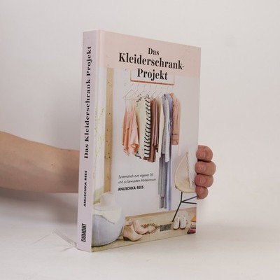 Das Kleiderschrank-Projekt  |  Anuschka Rees