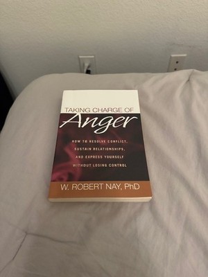 Taking Charge of Anger: How to Resolve Conflict by W. Robert Nay - Paperback