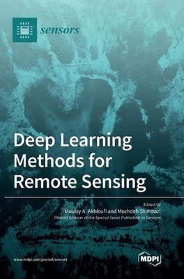 Deep Learning Methods for Remote Sensing by Moulay A. Akhloufi (English) Hardcov