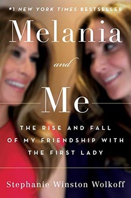 Melania and Me: The Rise and Fall of My Friendship with the First by  1982151242