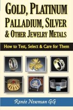 Renee Newman Gold, Platinum, Palladium, Silver & Other Jewelry Metals (Poche)