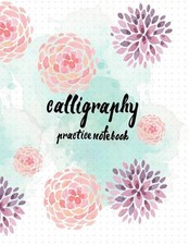Calligraphy Practice NoteBook: Hand Lettering: Calligraphy Workbook: Watercolor