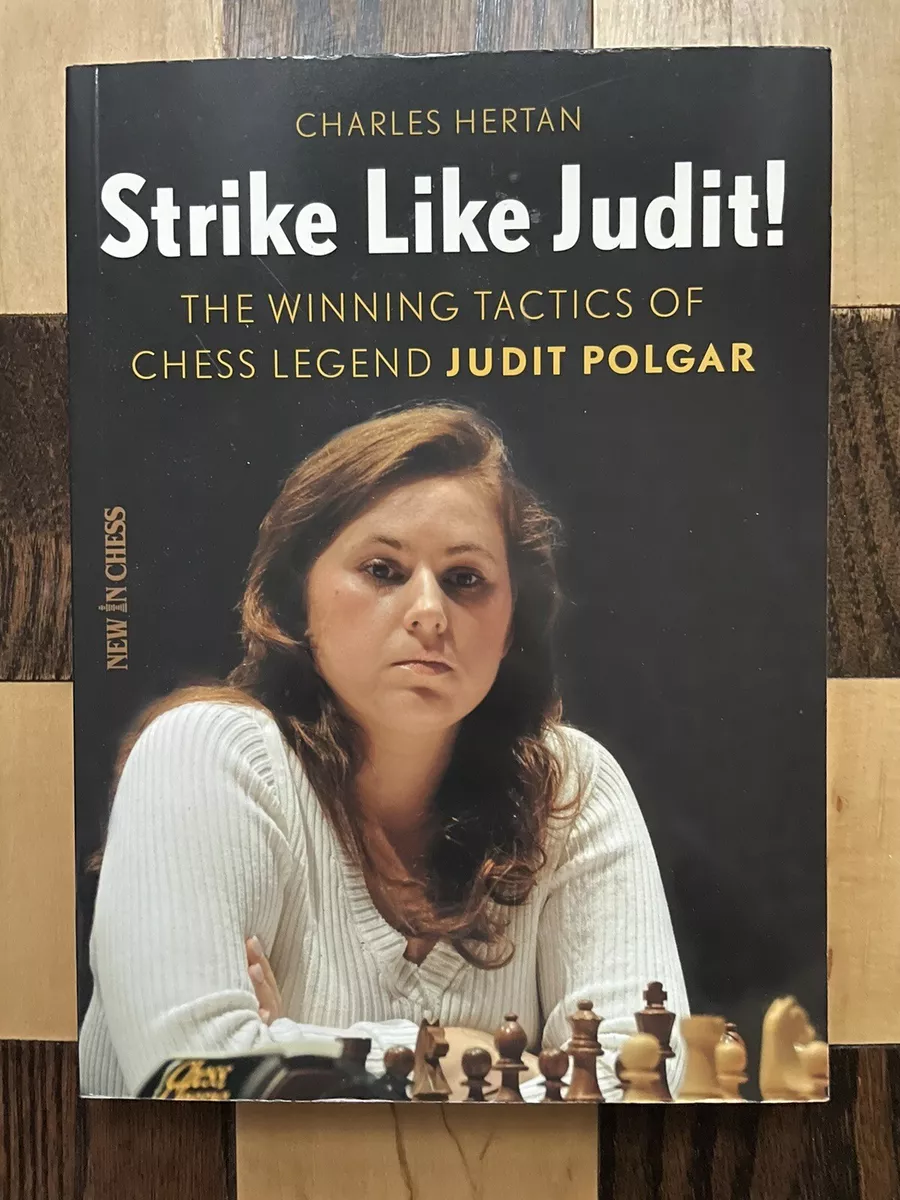 STRIKE LIKE JUDIT Hertan The Winning Tactics Of Chess Legend Judit Polgar