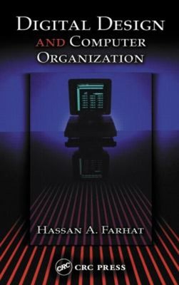 Digital Design and Computer Organization Hardcover Hassan A. Farh
