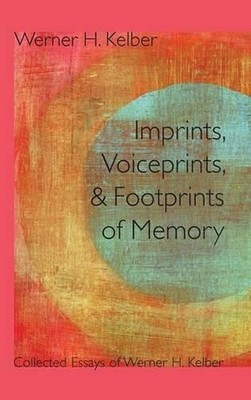 Imprints, Voiceprints, and Footprints of Memory: Collected Essays of Werner H. K