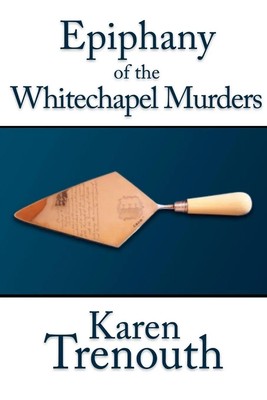 Karen Trenouth | Epiphany of the Whitechapel Murders | Taschenbuch | Englisch