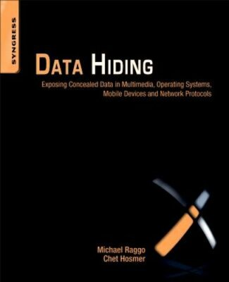 Data Hiding: Exposing Concealed Data in Multimedia, Operating Systems, Mobile