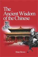 The Ancient Wisdom of the Chinese (Paperback or Softback)