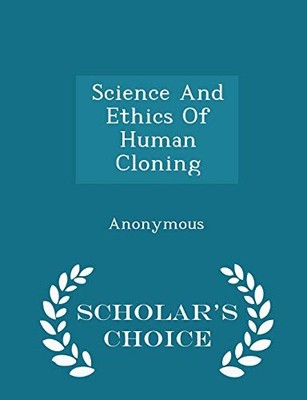 United States Congre - Science And Ethics Of Human Cloning - Scholar's - X555z