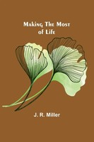 Making The Most Of Life J. R. Miller Taschenbuch Kartoniert / Broschiert 2022