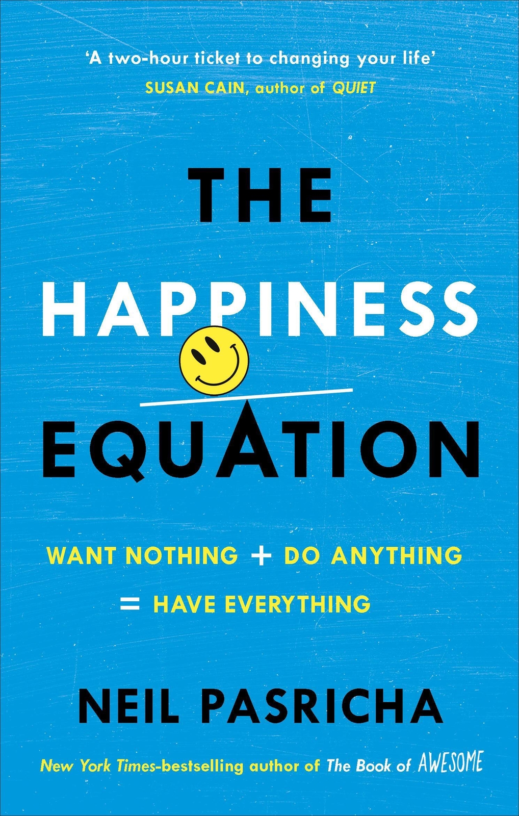 The Happiness Equation | Want Nothing + Do Anything = Have Everything