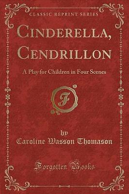 Cinderella, Cendrillon A Play for Children in Four