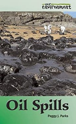 Oil Spills Library Binding Peggy J. Parks