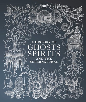 A History of Ghosts, Spirits and the Supernatural | englisch