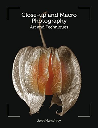 Close-Up and Macro Photography: Art and Techniques,John Humphrey