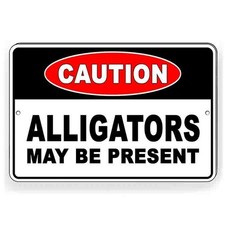 Caution Alligators My Be Present Sign Or Decal 6 SIZES warning beware danger W96