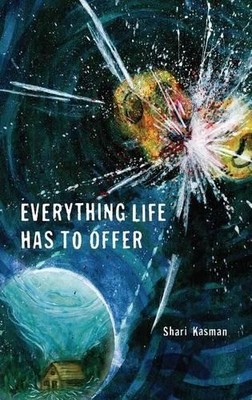 Shari Kasman Everything Life Has to Offer (Paperback)