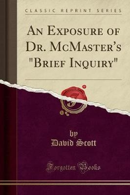 An Exposure of Dr McMaster's Brief Inquiry Classic