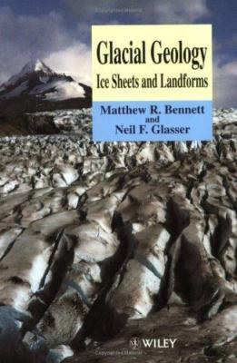 Glacial Geology: Ice Sheets and Landforms, R. Bennett, Matthew, Good Book