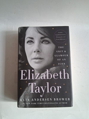 Elizabeth Taylor : The Grit and Glamour of an Icon by Kate Andersen Brower ...