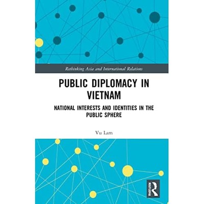 Public Diplomacy in Vietnam : National Interests and Id -  NEW Vu Lam 2024