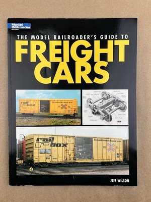 Model Railroaders Guide To Freight Cars; Jeff Wilson, Kalmbach, 2005, PB