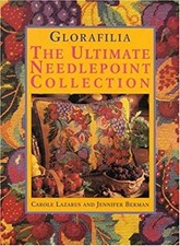 Glorafilia : The Ultimate Needlepoint Collection Hardcover Carole