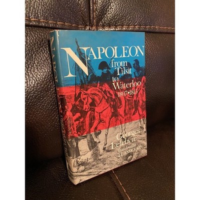 Napoleon from Tilsit to Waterloo 1807-1815 by Georges Lefebvre 1969