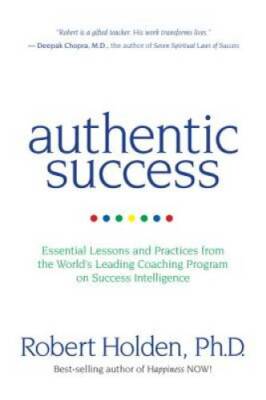 Authentic Success: Essential Lessons and Practices from the World's Leadi - GOOD