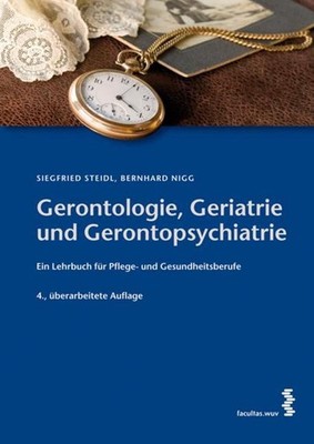 Gerontologie, Geriatrie und Gerontopsychiatrie Siegfried Steidl