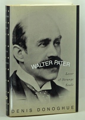 Walter Pater: Lover of Strange Souls, Donoghue, Denis, Good Book