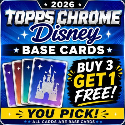 2026 Topps Chrome Disney Base You-Pick BUY 3 GET 1 FREE