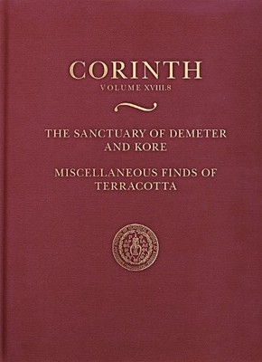 The Sanctuary of Demeter and Kore: Miscellaneous Finds of Ter... - 9780876611883