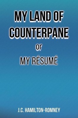 J.C. Hamilton-Romne My Land of Counterpane or My Resum (Taschenbuch) (US IMPORT)