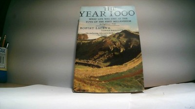 THE YEAR 1000-ROBERT LACY-WHAT LIFE WAS LIKE IN 1000 A.D.