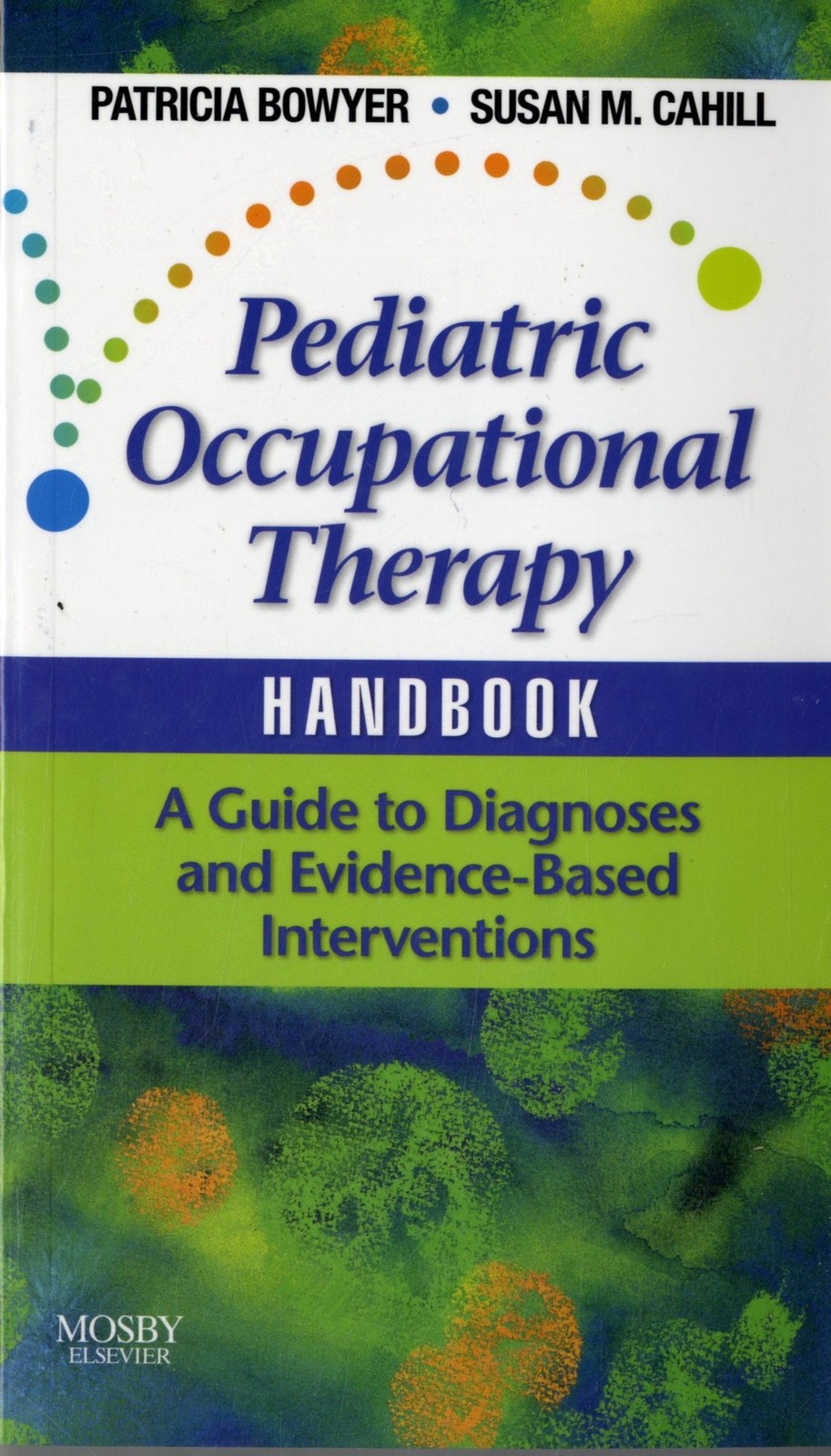 Pediatric Occupational Therapy Handbook Bowyer Cahill Paperback Mosby