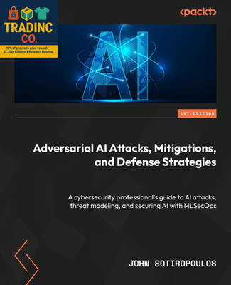 Adversarial AI Attacks and Defense Strategies for Cybersecurity Professionals