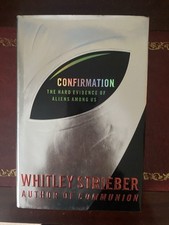 Confirmation: The Hard Evidence Of Aliens Among Us By Whitley Strieber
